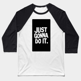 Just Gonna Do It. Baseball T-Shirt